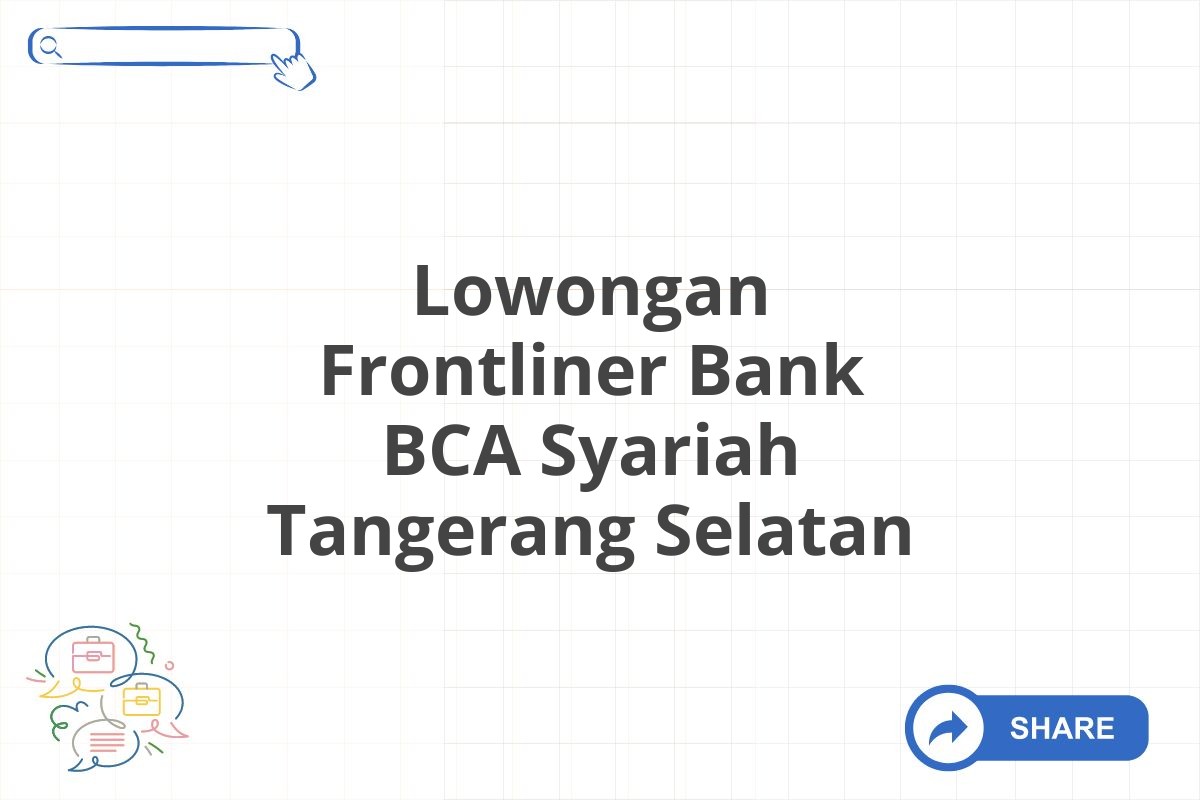 Lowongan Frontliner Bank BCA Syariah Tangerang Selatan