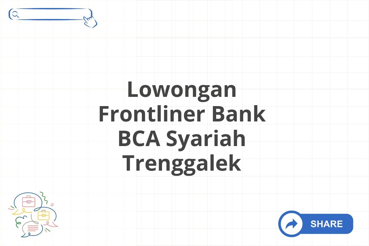 Lowongan Frontliner Bank BCA Syariah Trenggalek