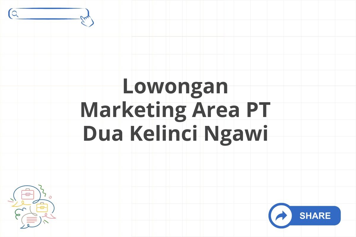 Lowongan Marketing Area PT Dua Kelinci Ngawi