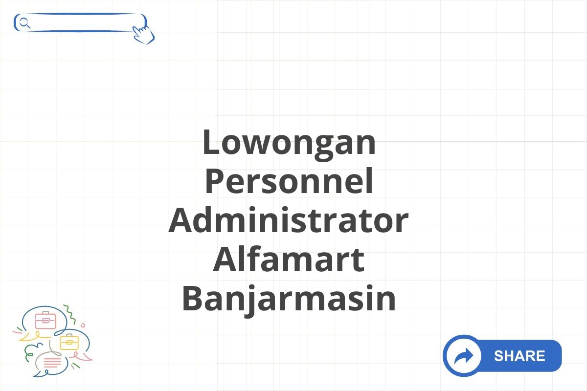 Lowongan Personnel Administrator Alfamart Banjarmasin