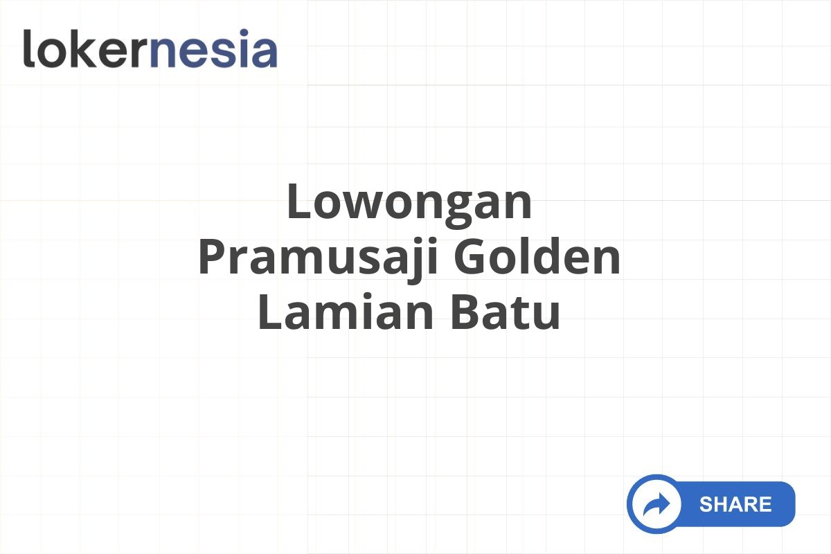 Lowongan Pramusaji Golden Lamian Batu