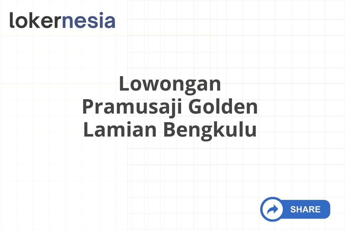 Lowongan Pramusaji Golden Lamian Bengkulu