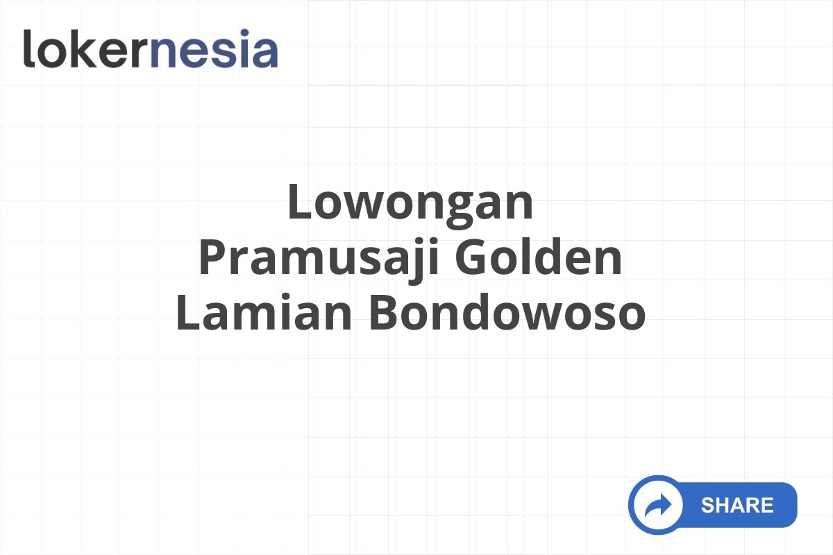 Lowongan Pramusaji Golden Lamian Bondowoso