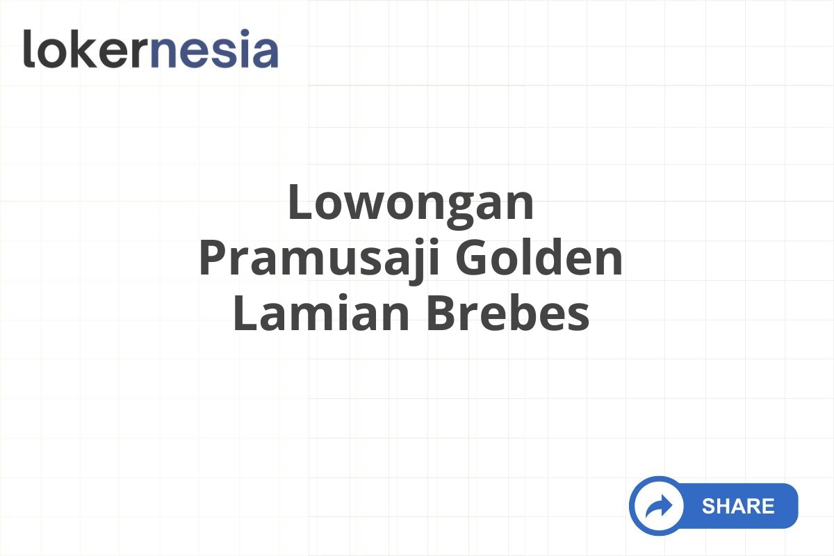 Lowongan Pramusaji Golden Lamian Brebes