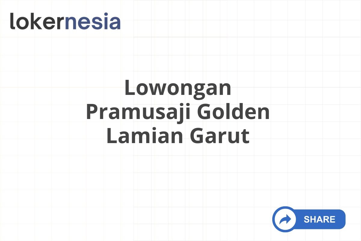 Lowongan Pramusaji Golden Lamian Garut