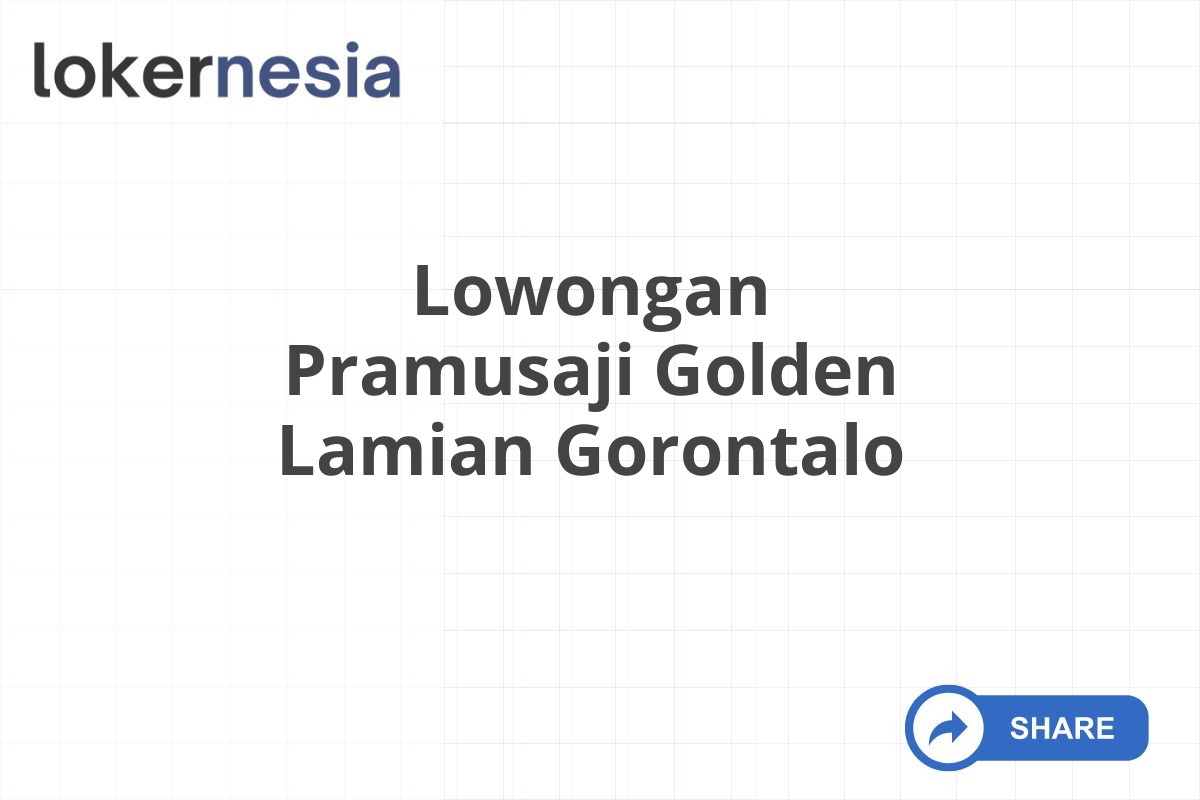 Lowongan Pramusaji Golden Lamian Gorontalo