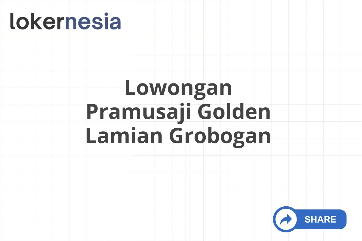 Lowongan Pramusaji Golden Lamian Grobogan