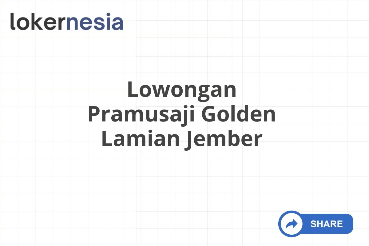 Lowongan Pramusaji Golden Lamian Jember