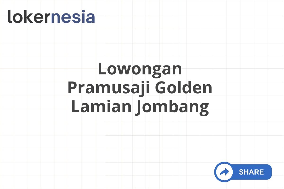 Lowongan Pramusaji Golden Lamian Jombang