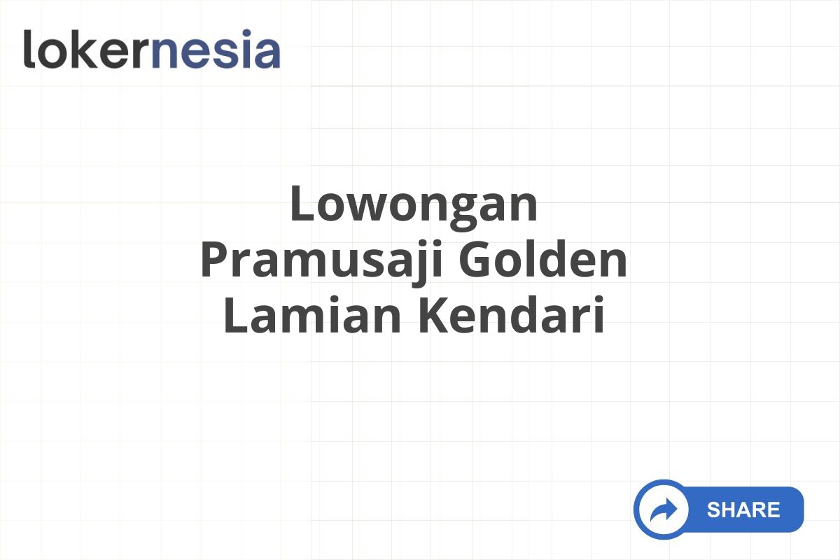 Lowongan Pramusaji Golden Lamian Kendari