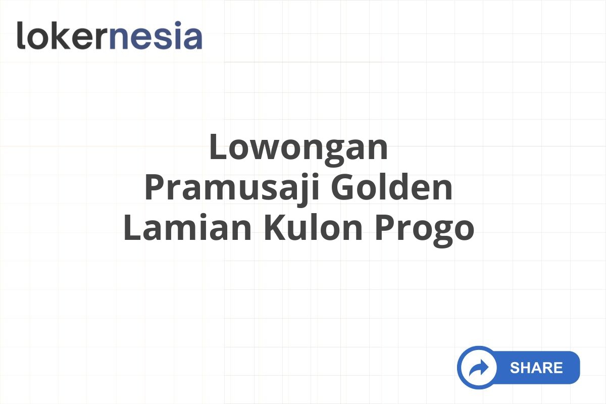 Lowongan Pramusaji Golden Lamian Kulon Progo