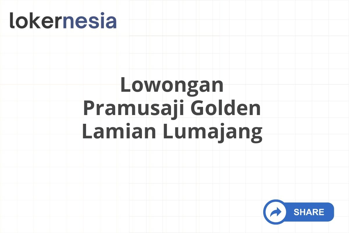 Lowongan Pramusaji Golden Lamian Lumajang