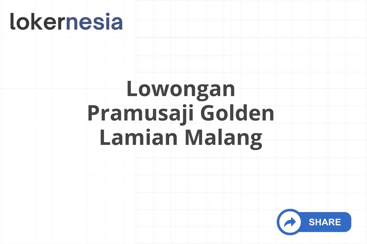 Lowongan Pramusaji Golden Lamian Malang