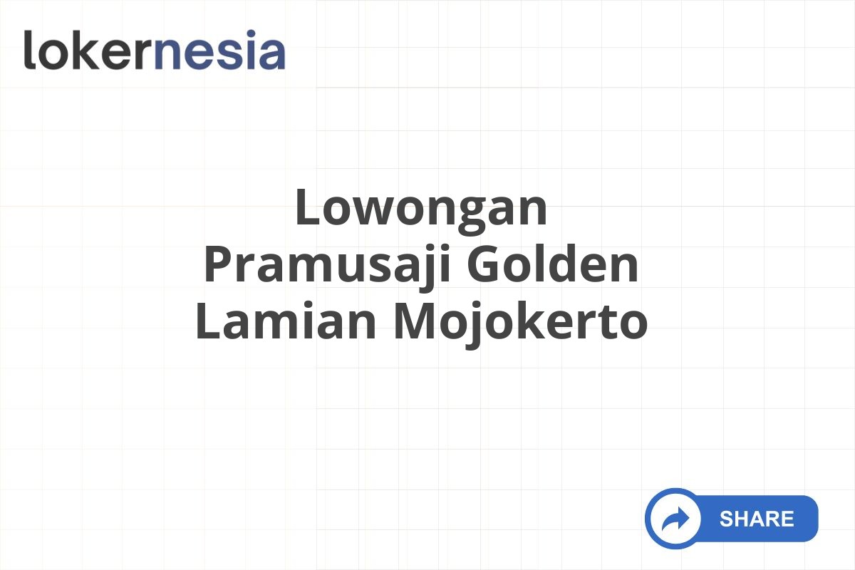 Lowongan Pramusaji Golden Lamian Mojokerto