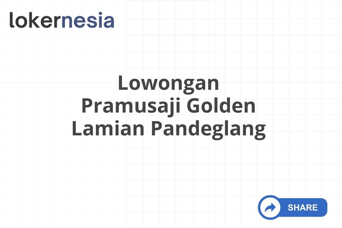 Lowongan Pramusaji Golden Lamian Pandeglang