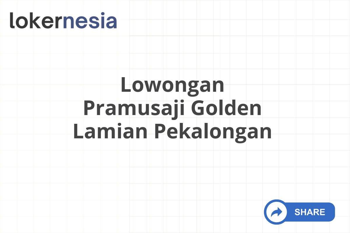 Lowongan Pramusaji Golden Lamian Pekalongan