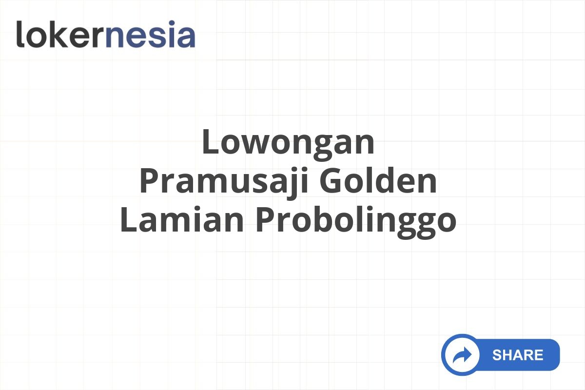 Lowongan Pramusaji Golden Lamian Probolinggo