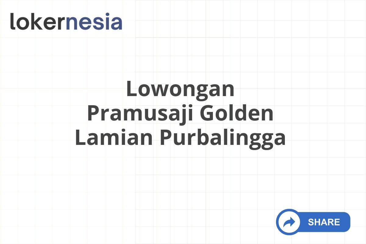 Lowongan Pramusaji Golden Lamian Purbalingga