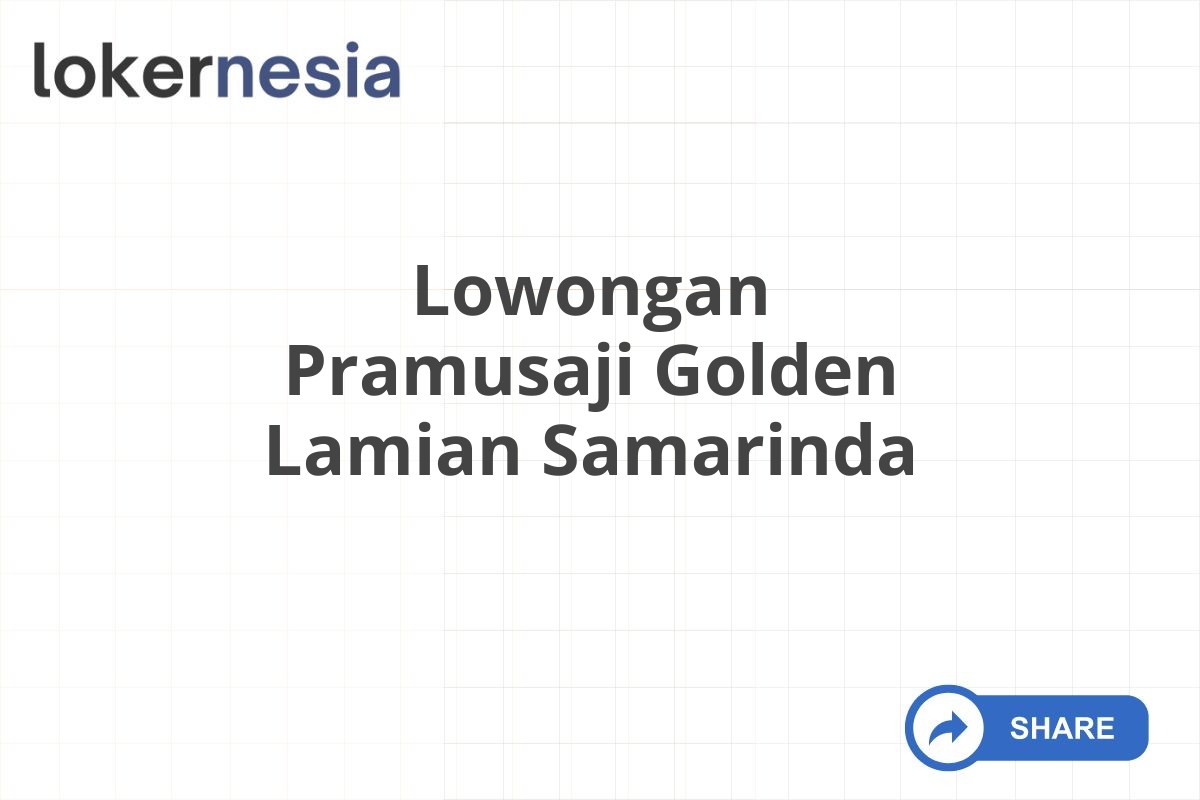 Lowongan Pramusaji Golden Lamian Samarinda