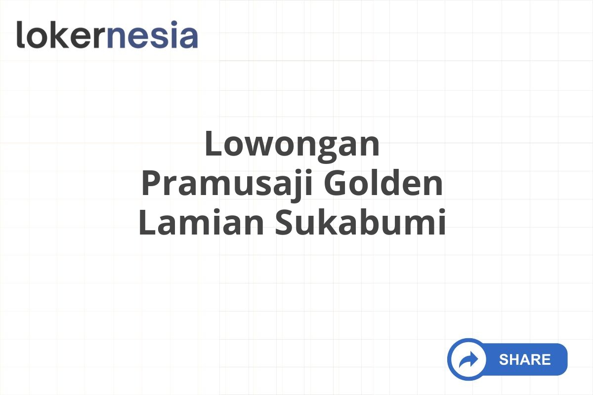 Lowongan Pramusaji Golden Lamian Sukabumi