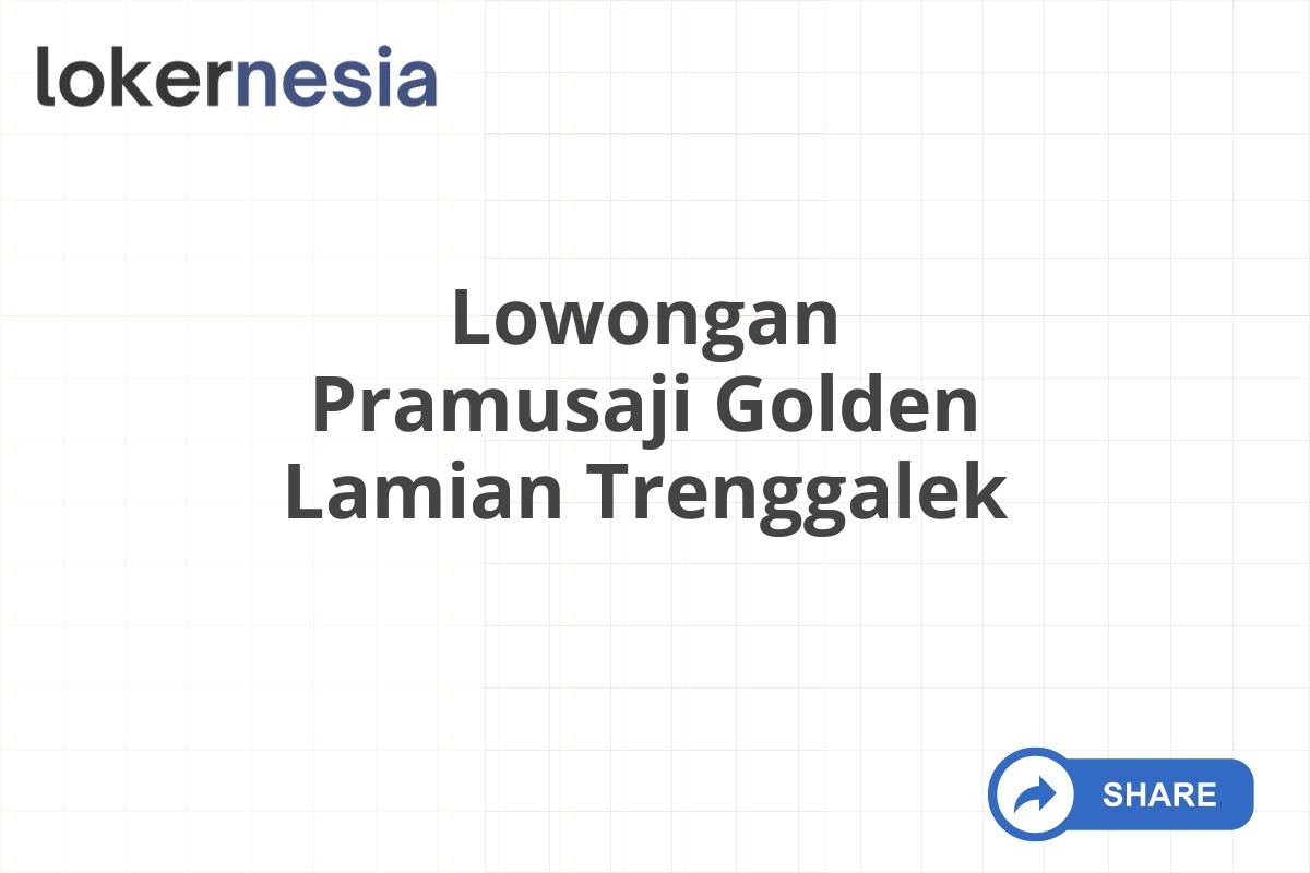 Lowongan Pramusaji Golden Lamian Trenggalek