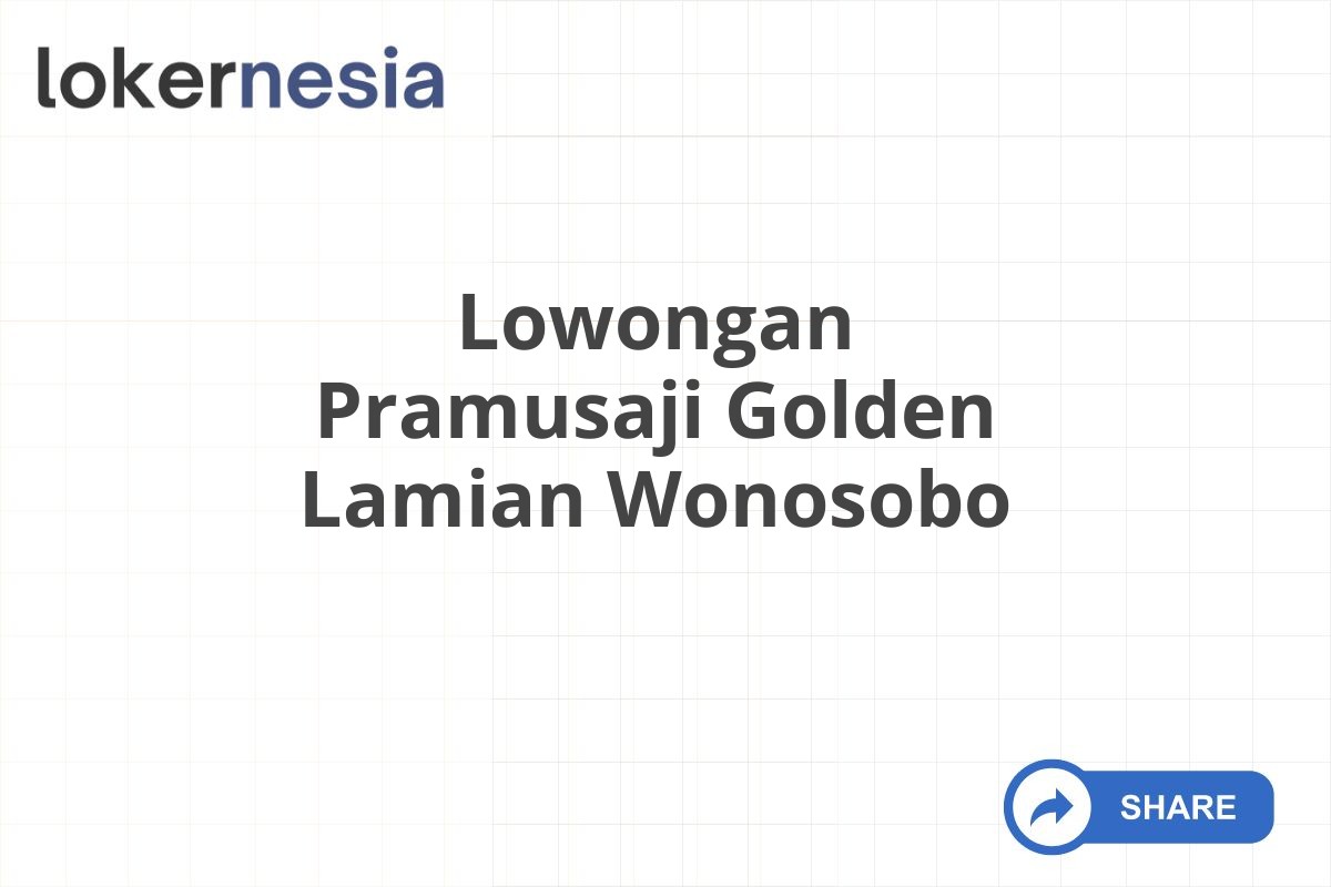 Lowongan Pramusaji Golden Lamian Wonosobo