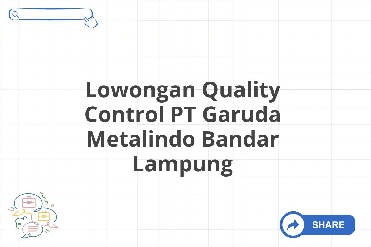 Lowongan Quality Control PT Garuda Metalindo Bandar Lampung