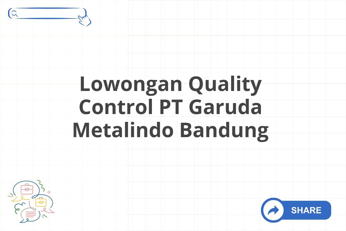 Lowongan Quality Control PT Garuda Metalindo Bandung