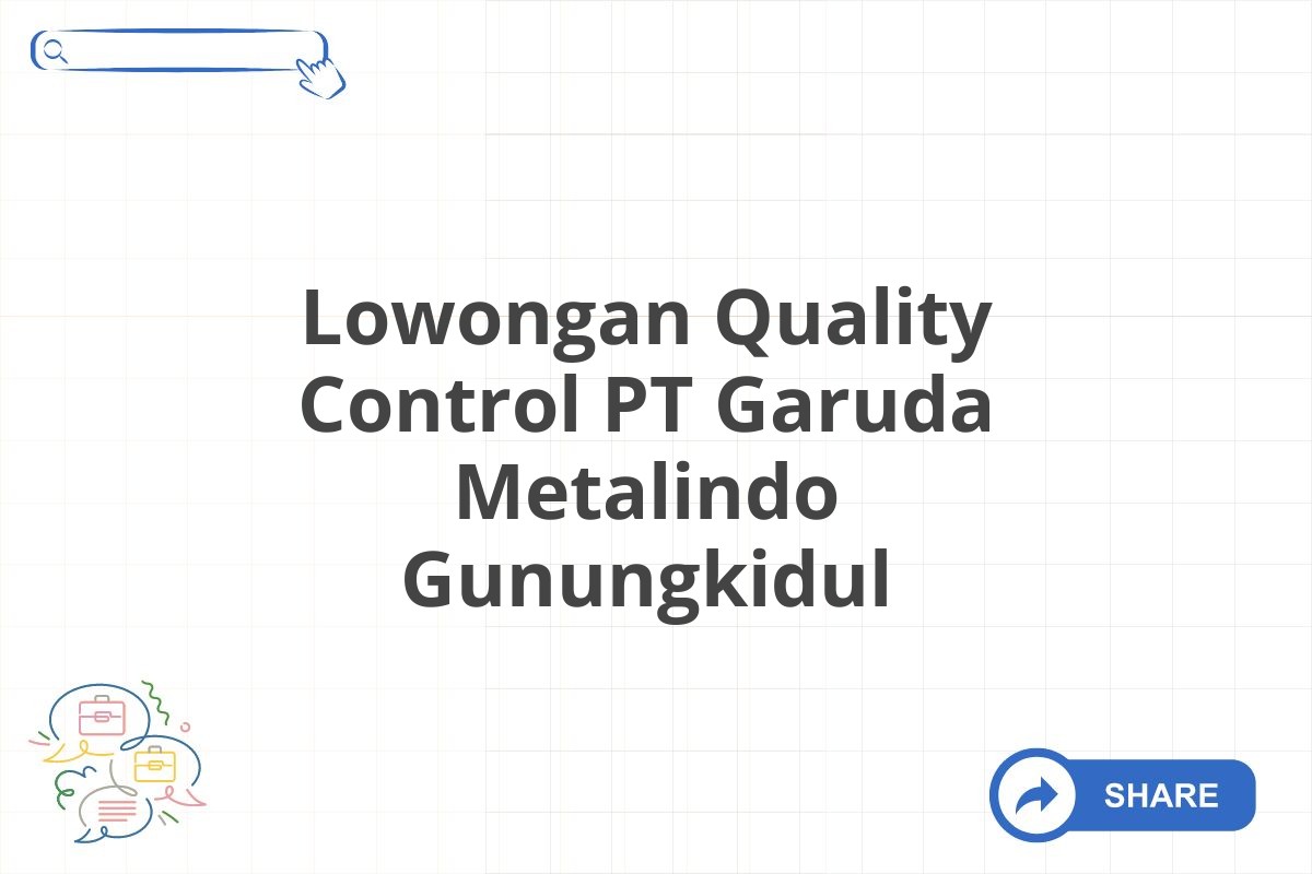 Lowongan Quality Control PT Garuda Metalindo Gunungkidul