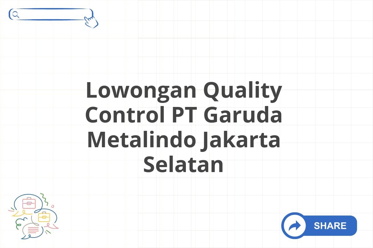 Lowongan Quality Control PT Garuda Metalindo Jakarta Selatan