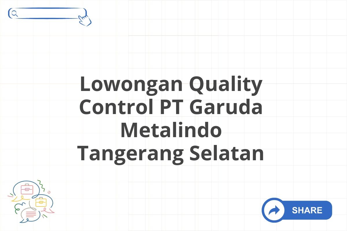 Lowongan Quality Control PT Garuda Metalindo Tangerang Selatan