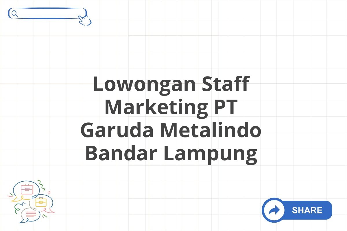 Lowongan Staff Marketing PT Garuda Metalindo Bandar Lampung