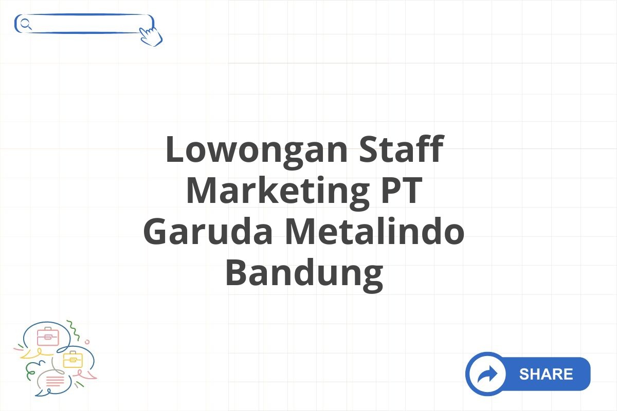 Lowongan Staff Marketing PT Garuda Metalindo Bandung