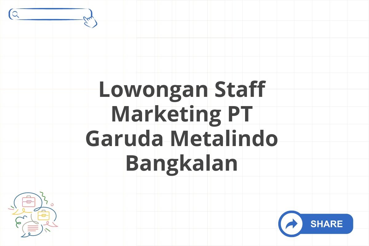 Lowongan Staff Marketing PT Garuda Metalindo Bangkalan