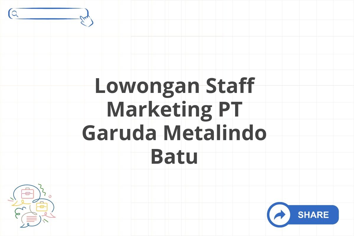 Lowongan Staff Marketing PT Garuda Metalindo Batu