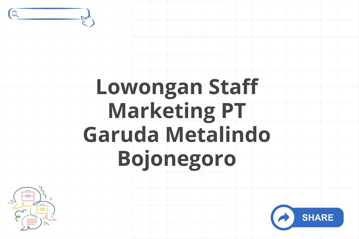 Lowongan Staff Marketing PT Garuda Metalindo Bojonegoro