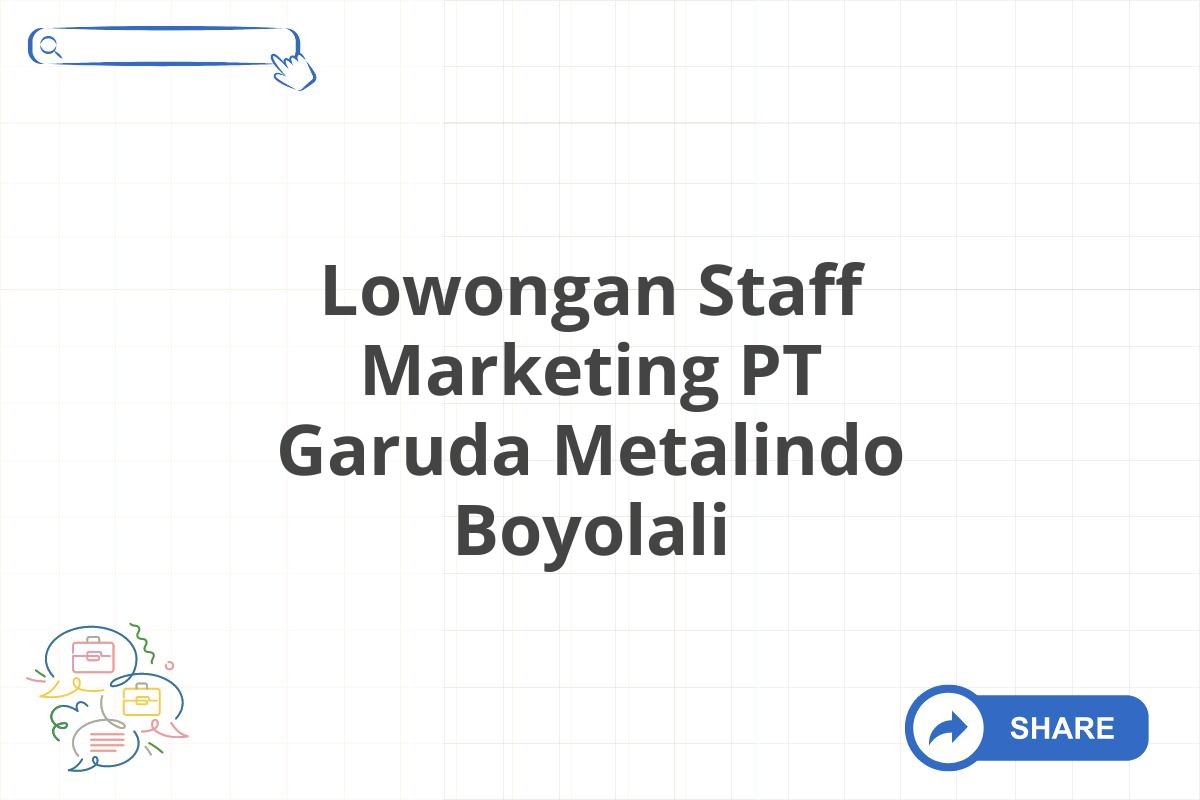 Lowongan Staff Marketing PT Garuda Metalindo Boyolali