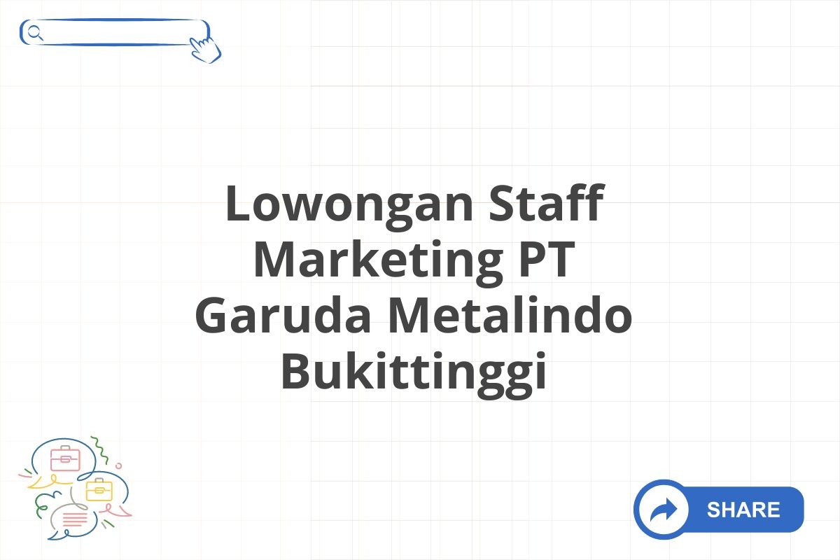 Lowongan Staff Marketing PT Garuda Metalindo Bukittinggi