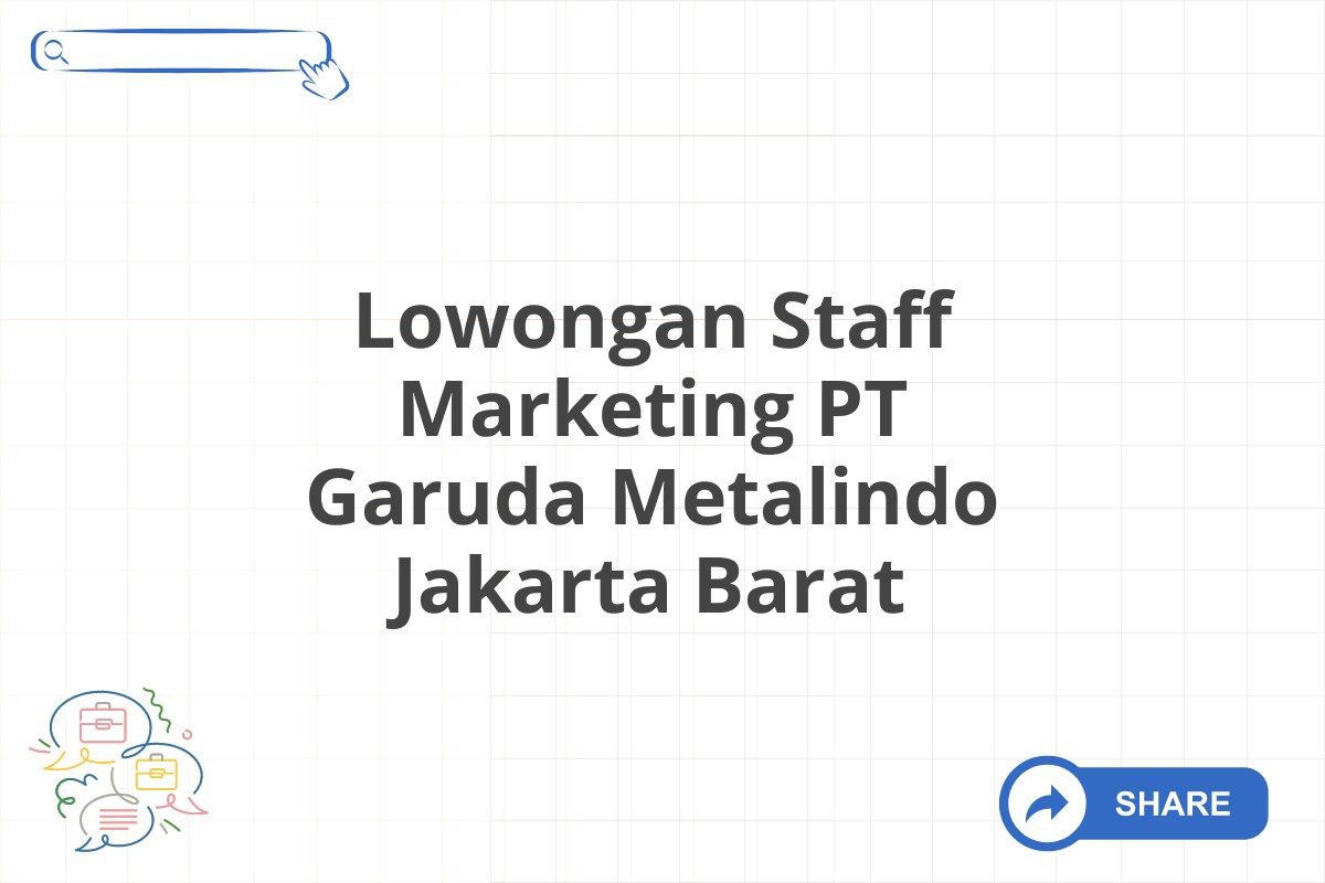 Lowongan Staff Marketing PT Garuda Metalindo Jakarta Barat