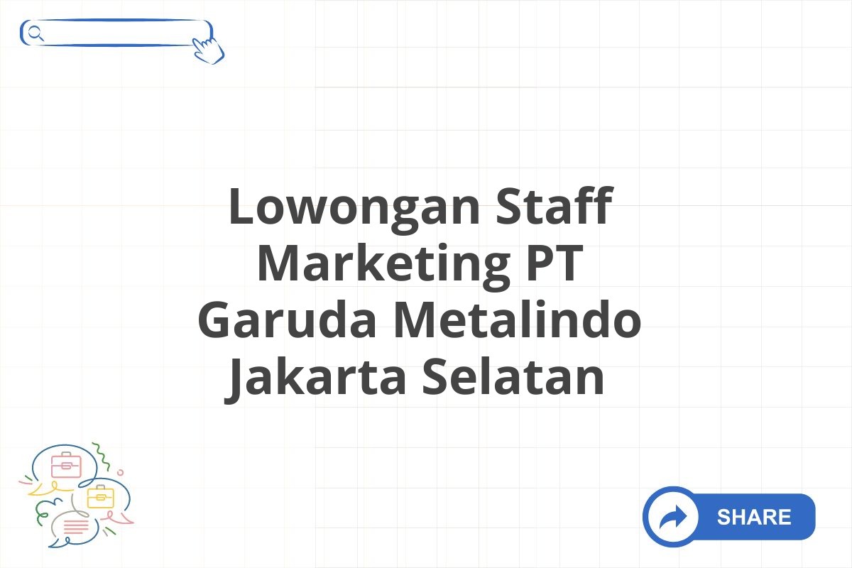 Lowongan Staff Marketing PT Garuda Metalindo Jakarta Selatan