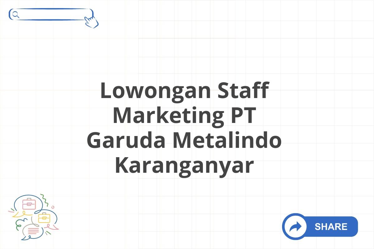 Lowongan Staff Marketing PT Garuda Metalindo Karanganyar