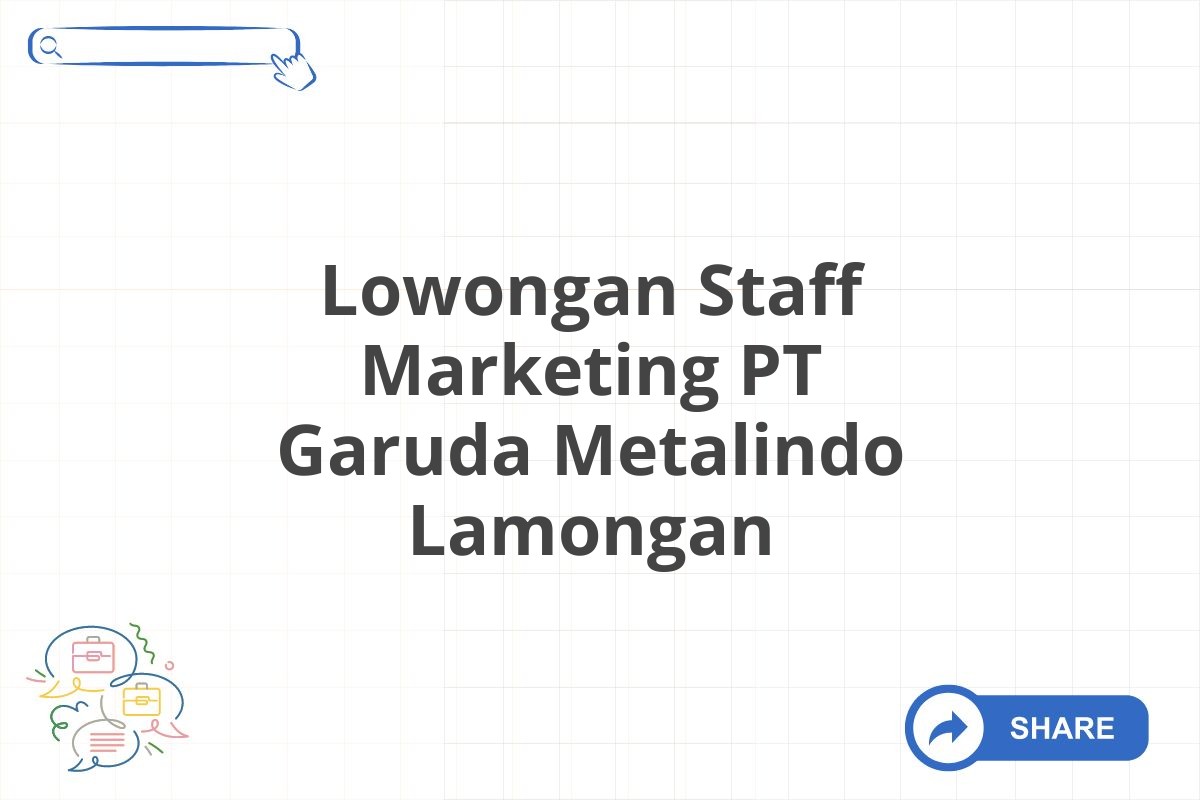 Lowongan Staff Marketing PT Garuda Metalindo Lamongan