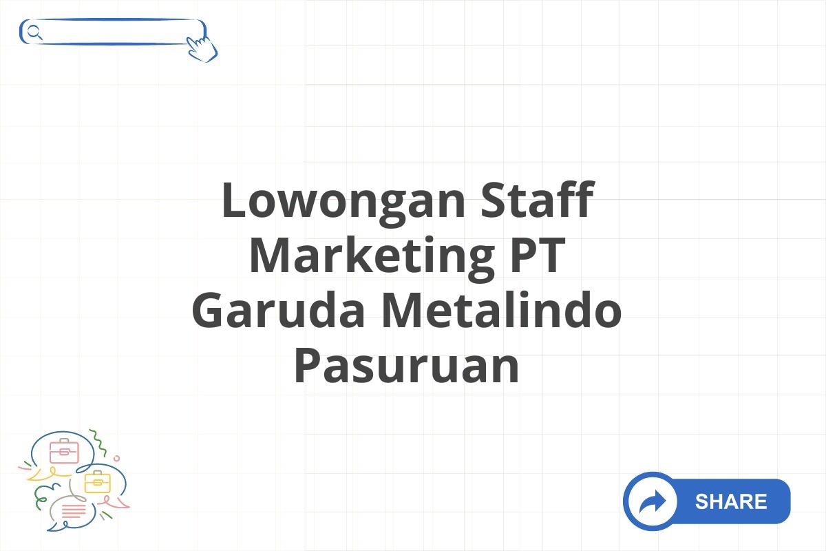 Lowongan Staff Marketing PT Garuda Metalindo Pasuruan