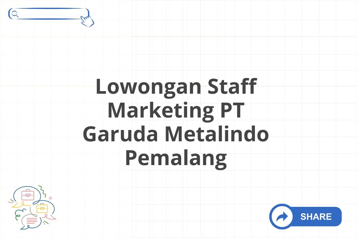 Lowongan Staff Marketing PT Garuda Metalindo Pemalang