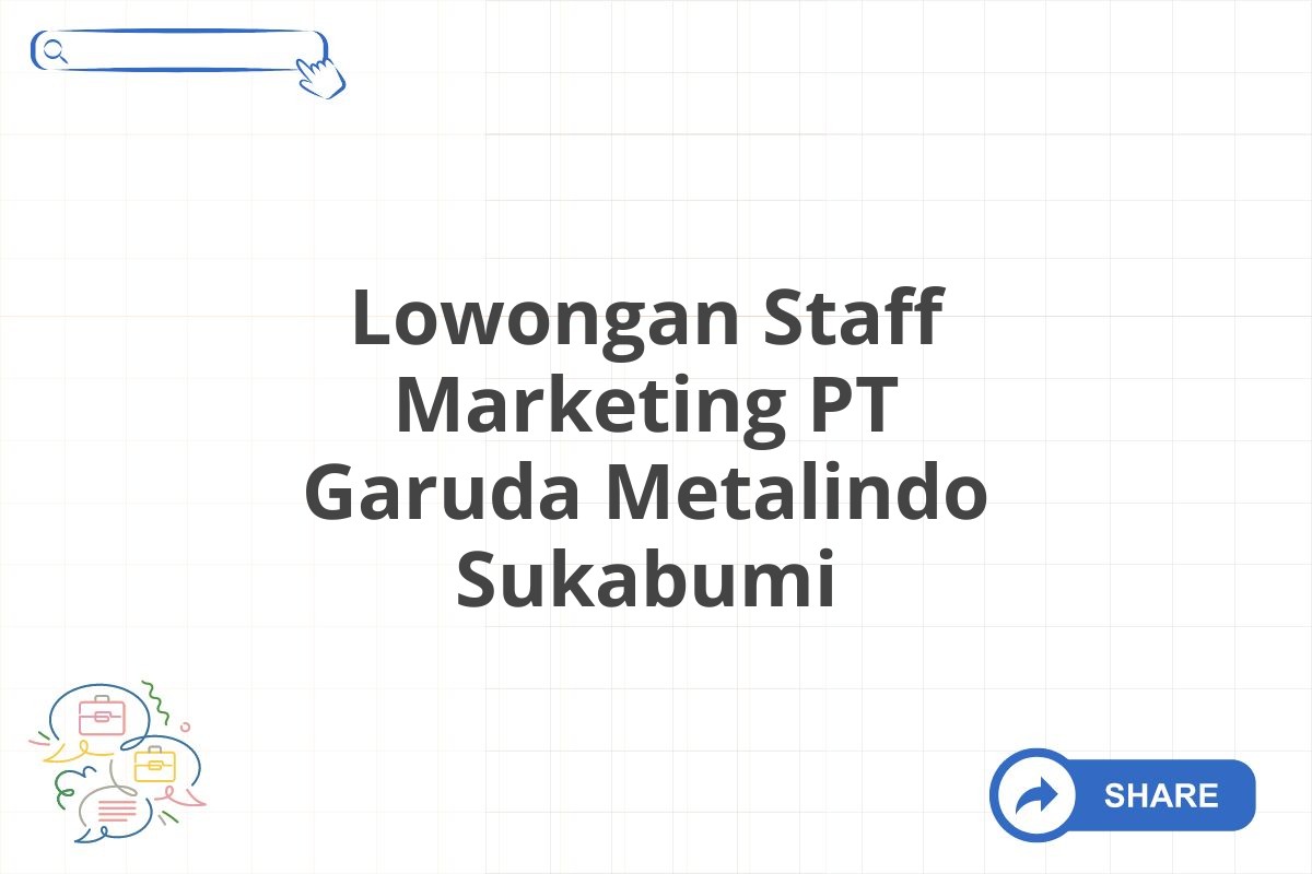 Lowongan Staff Marketing PT Garuda Metalindo Sukabumi