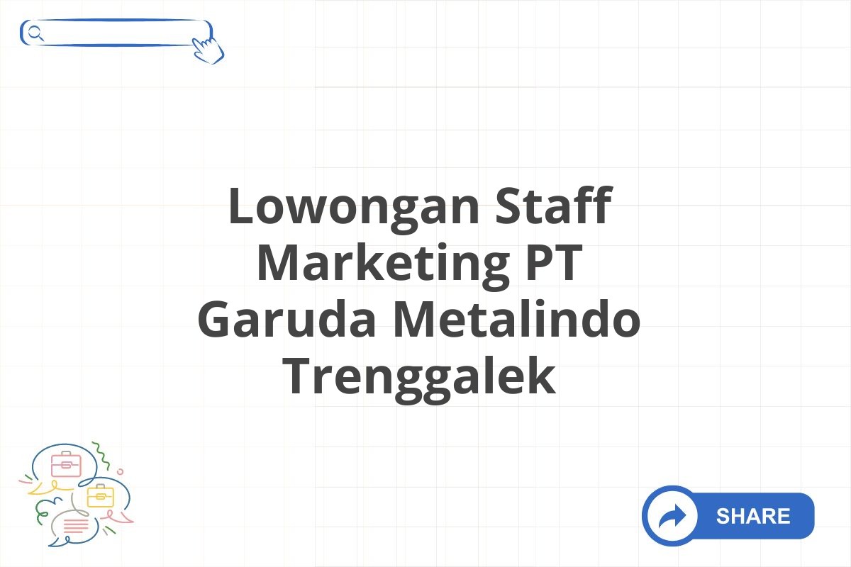 Lowongan Staff Marketing PT Garuda Metalindo Trenggalek