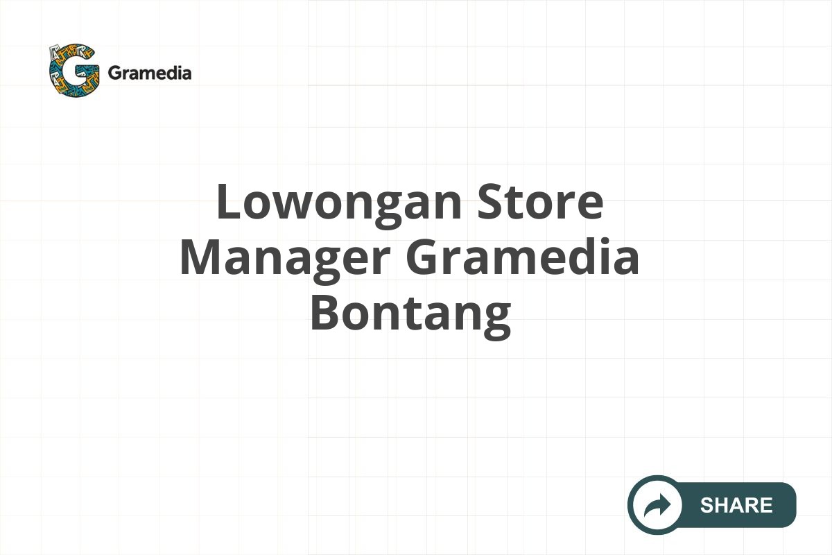 Lowongan Store Manager Gramedia Bontang