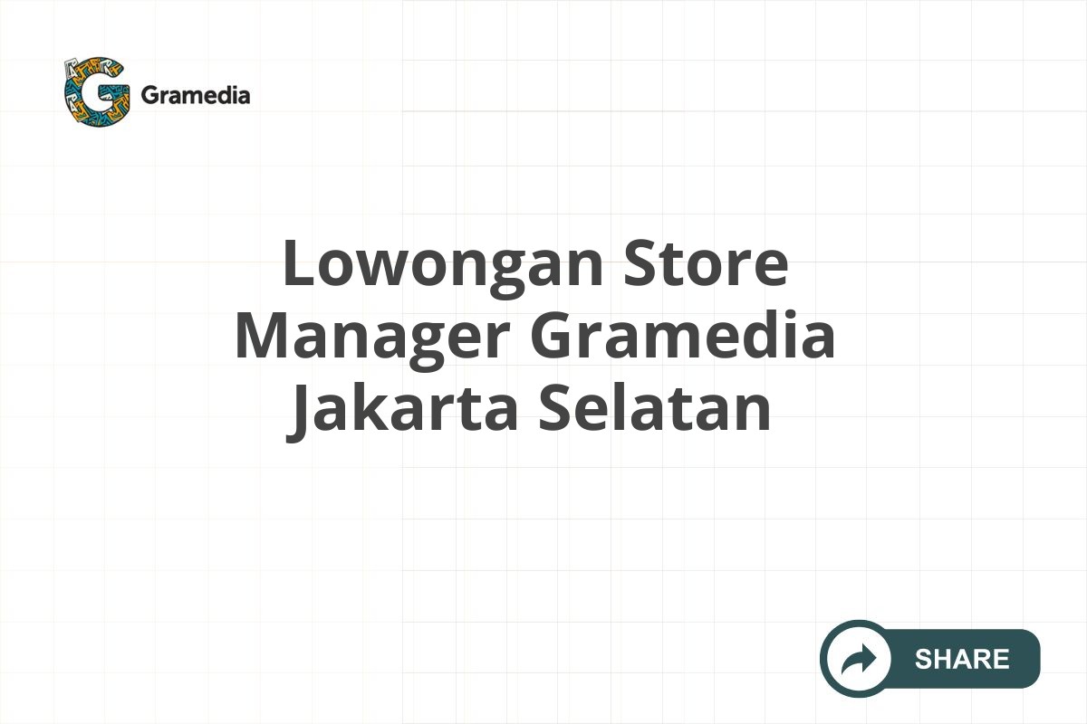 Lowongan Store Manager Gramedia Jakarta Selatan