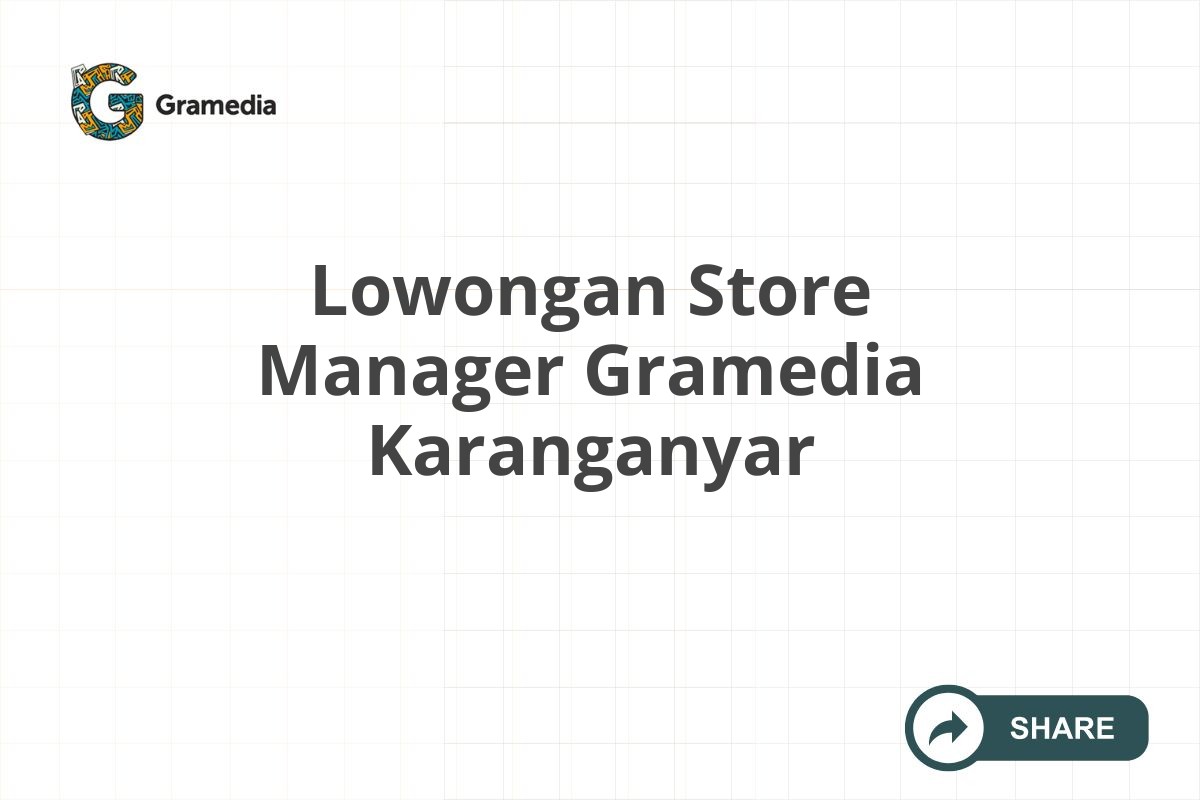 Lowongan Store Manager Gramedia Karanganyar