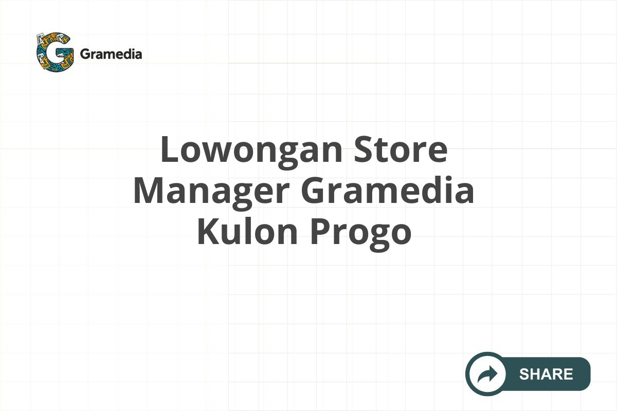 Lowongan Store Manager Gramedia Kulon Progo